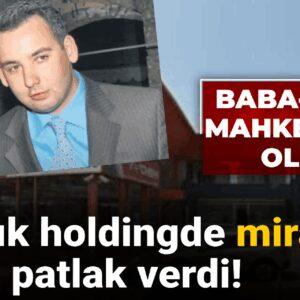 168 yillik dev holding miras krizi ile calkalaniyor baba ile ogul mahkemelik oldu 5L1RwZjf