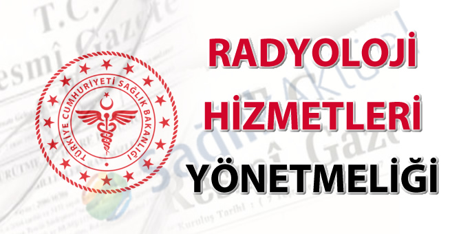 Radyoloji Hizmetleri Yönetmeliğinde Değişiklik Yapılmasına Dair Yönetmelik-16.12.2025